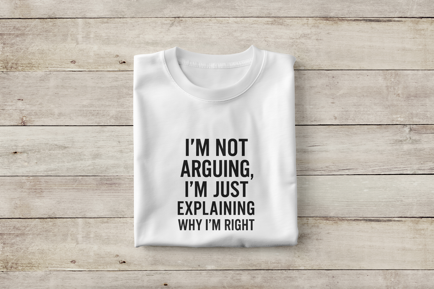 I'm Not Arguing I'm Just Explaining Why I'm Right Funny Unisex T-Shirt
