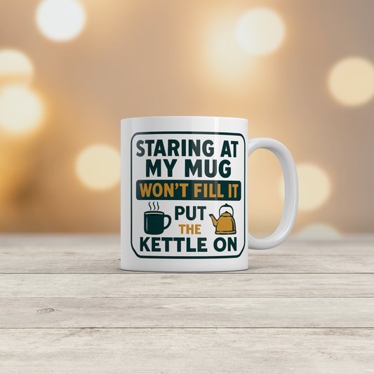 Tea Lover Mug Staring at My Mug Won't Fill It Put the Kettle On Gift
