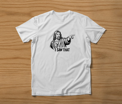 Jesus I Saw That Funny Christian T Shirt Novelty Graphic Unisex Gift