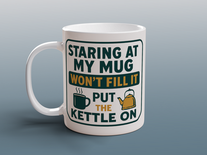 Tea Lover Mug Staring at My Mug Won't Fill It Put the Kettle On Gift