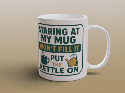 Tea Lover Mug Staring at My Mug Won't Fill It Put the Kettle On Gift